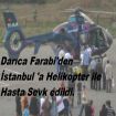 Helikopterle İstanbul\'a sevk edildi